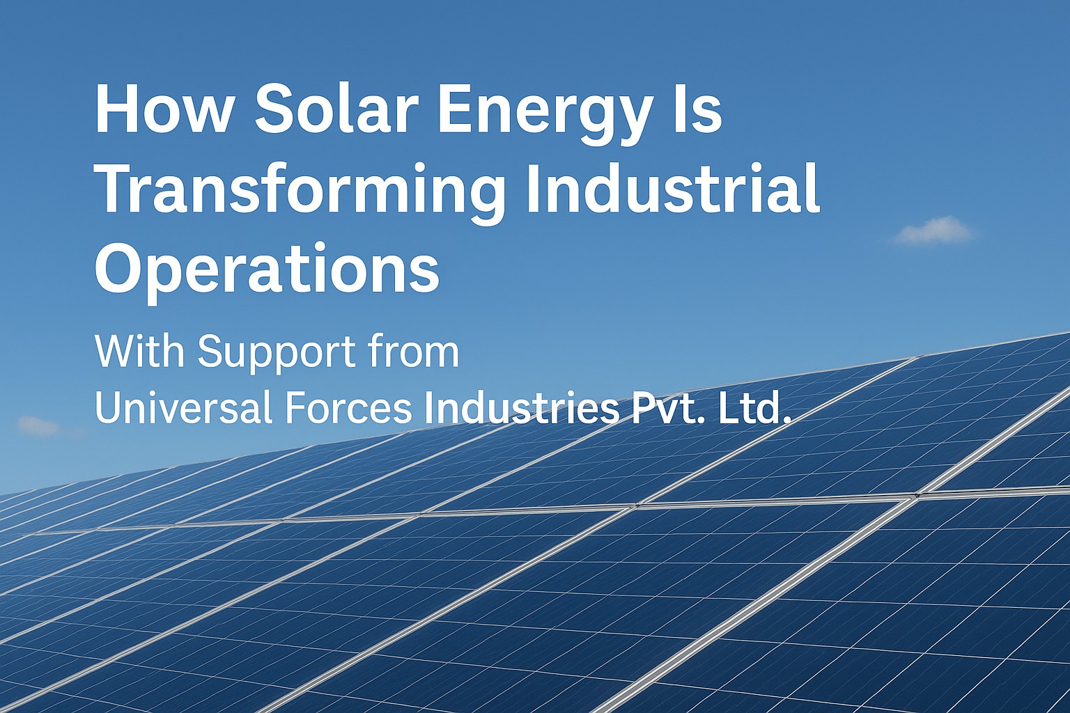 How Solar Energy Is Transforming Industrial Operations